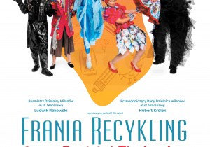 plakat z informacja o spektaklu „Frania Recykling – Cztery Żywioły i Ekodancing” 27 września 2025 r. (sobota) Godzina: 12:00 Miejsce: Sala Widowiskowa Urzędu Dzielnicy Wilanów, ul. Klimczaka 2.Darmowe wejściówki, które można odebrać w Urzędzie Dzielnicy Wilanów w dniach 24–26 września 2025 r., w godzinach 8:00–16:00.
