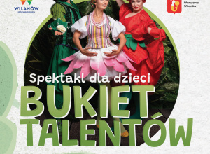 „Bukiet Talentów” – ekologiczna przygoda teatralna dla najmłodszych w Wilanowie
