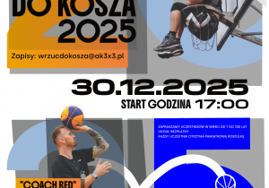 Plakat przestawiający dwóch koszykarzy oraz opis akcji "Wrzuć do kosza 2025". 30 grudnia o godzinie 17.00  zapraszamy wszystkich w wieku od 7 do 100 lat do Szkoły Podstawowej nr 358 im. hetmana Jana Zamoyskiego przy ul. Ledóchowskiej 10 na otwarty i bezpłatny trening koszykarski z udziałem "Kacpy" - Kacpra Lachowicza, "Coach Reda" - Piotra Renkiela oraz gości specjalnych. Każdy uczestnik spotkania otrzyma pamiątkową koszulkę.