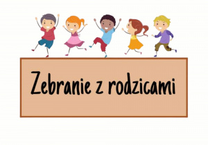 Na grafice widoczny jest jasny baner z napisem „Zebranie z rodzicami” umieszczonym na beżowym tle z brązową ramką, a nad nim znajduje się ilustracja pięciorga uśmiechniętych, kolorowo ubranych dzieci w ruchu.