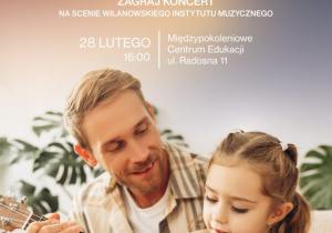 Na plakacie znajduje się tata z dziewczynką, grającą na gitarze. Plakat informuje o koncercie "Rodzinne muzykowanie", które odbędzie się 28 lutego 2026 roku o godzinie 16.00 w Międzypokoleniowym Centrum Edukacji u. Radosna 11.