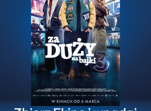 „Za duży na bajki 3” - kino, które daje do myślenia