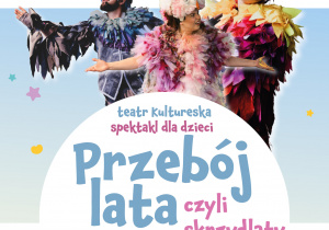 Plakat informujący o spektaklu Teatru Kultureska "Przebój lata, czyli skrzydlaty odlot", który odbędzie się 13 czerwca 2026 roku o godzinie 11.00 w Sali Widowiskowej Urzędu Dzielnicy Wilanów - wstęp wolny. Plakat jest w pastelowych barwach, w centrum plakatu znajdują się 3 postacie przebrane za ptaki.