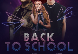 Na plakacie znajduje się zdjęcie Kacpra Blońskiego, B.R.O oraz Oliwii Johnson. 4 września o godzinie 17.30 na Dziedzińcu SP nr 400 odbędzie się koncert z okazji Back to School.
