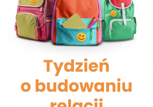 „Plakat Ministerstwa Edukacji Narodowej informujący o II edycji Tygodnia o budowaniu relacji, odbywającej się od 28 września do 2 października 2026 roku. Na plakacie znajdują się trzy kolorowe plecaki z symbolami uśmiechniętych buziek.”